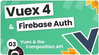 پوستر Vuex 4 Firebase Auth Tutorial 3 - Vuex the Composition API